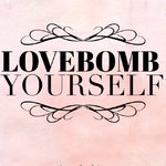 lovebombyourself lovebombyourself